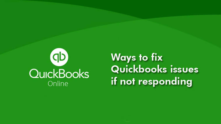 Ways to fix Quickbooks issues If Not Responding 7 Ways to fix Quickbooks issues if not responding