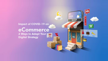 Impact of COVID-19 on E-commerce 4 Ways to Adapt Your Digital Strateg