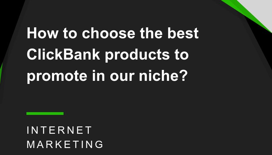 How Should I Choose Products To Promote In Clickbank 7 Products to Promote In Clickbank