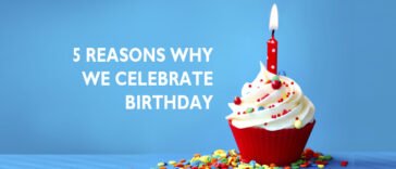 5 Reasons Why We Celebrate Birthday