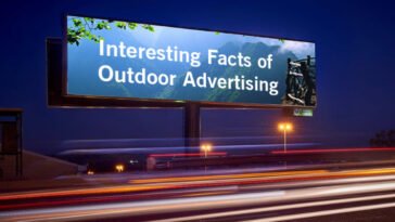 Interesting and Solid Facts of Outdoor Advertising You probably do not Know About