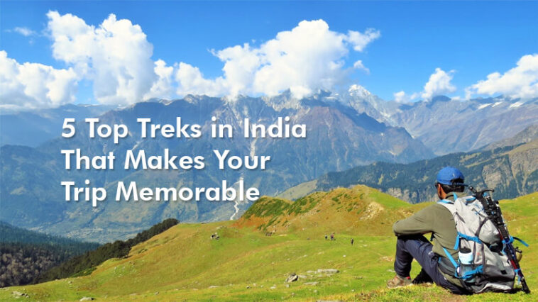 5 Top Treks in India That Makes Your Trip Memorable 7 5 Top Treks in India That Makes Your Trip Memorable 1