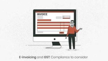 E-invoicing and GST Compliance to consider