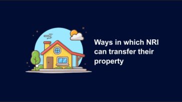 Ways in which NRI can transfer their property