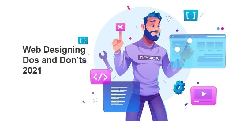 Web Designing In 2021 | Dos and Don’ts 7 Web Designing In 2021 Dos and Donts