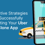 Innovative Strategies for Successfully Marketing Your Uber Clone App 27 Innovative Strategies for Successfully Marketing Your Uber Clone App
