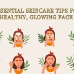 10 Essential Skincare Tips for a Healthy, Glowing Face 26 10 Essential Skincare Tips for a Healthy, Glowing Face
