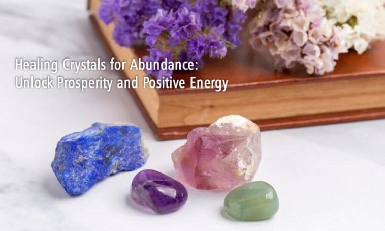 5 Healing Crystals for Abundance, Prosperity and Positive Energy