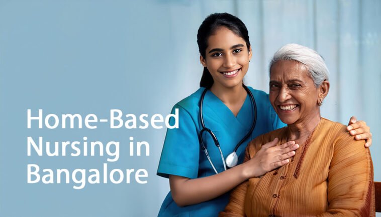 Home-Based Nursing in Bangalore: A Cost-Effective Alternative 7 Home-Based Nursing in Bangalore